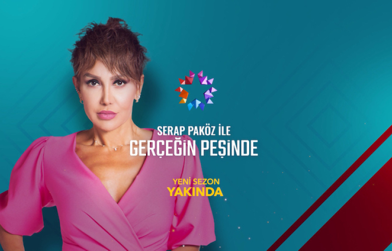 “SERAP PAKÖZ İLE GERÇEĞİN PEŞİNDE”