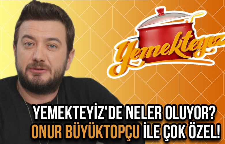 "Yemekteyiz"de neler oluyor?  Seyhan Erdağ röportajı!  Onur Büyüktopçu ile çok özel!